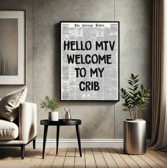 The MTV crib Print